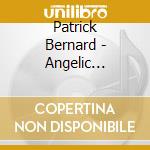 Patrick Bernard - Angelic Presence cd musicale di Bernard Patrick