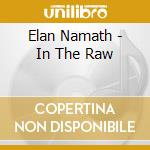 Elan Namath - In The Raw cd