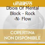 Dbois Of Mental Block - Rock -N- Flow cd