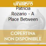 Patricia Rozario - A Place Between
