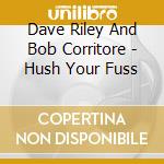 Dave Riley And Bob Corritore - Hush Your Fuss