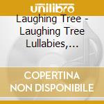Laughing Tree - Laughing Tree Lullabies, Vol. 1 cd