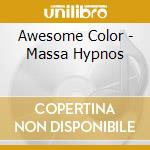 Awesome Color - Massa Hypnos cd musicale di Color Awesome