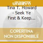 Tina T. Howard - Seek Ye First & Keep The Faith