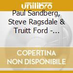 Paul Sandberg, Steve Ragsdale & Truitt Ford - Solo Celebration cd