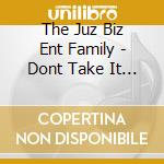 The Juz Biz Ent Family - Dont Take It Personal Its Juz Biz cd