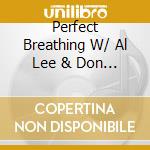 Perfect Breathing W/ Al Lee & Don Campbell - Perfect Breathing: Guided Breathing For Better Living cd