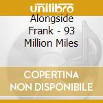 Alongside Frank - 93 Million Miles cd