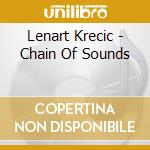 Lenart Krecic - Chain Of Sounds cd musicale di Lenart Krecic
