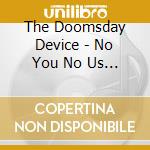 The Doomsday Device - No You No Us No Perfect Circle cd musicale di The Doomsday Device