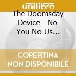 The Doomsday Device - No You No Us No Perfect Circle cd