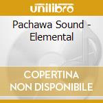 Pachawa Sound - Elemental cd