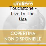 Touchstone - Live In The Usa cd musicale di Touchstone