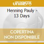 Henning Pauly - 13 Days cd