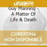 Guy Manning - A Matter Of Life & Death cd musicale di Guy Manning