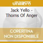 Jack Yello - Thorns Of Anger cd