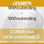 Withoutending - Withoutending cd musicale di Ending Without