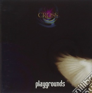 Cross - Playgrounds cd musicale di CROSS