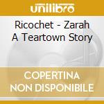 Ricochet - Zarah A Teartown Story cd