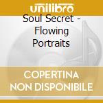 Soul Secret - Flowing Portraits cd