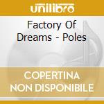 Factory Of Dreams - Poles cd