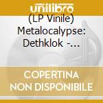 (LP Vinile) Metalocalypse: Dethklok - Dethalbum Iii lp vinile di Metalocalypse: Dethklok