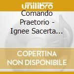 Comando Praetorio - Ignee Sacerta Ctonie cd