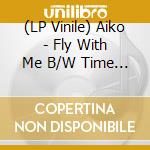 (LP Vinile) Aiko - Fly With Me B/W Time Machine (7') vinile