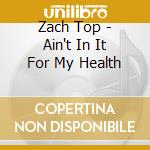 Zach Top - Ain't In It For My Health cd