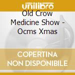 Old Crow Medicine Show - Ocms Xmas cd