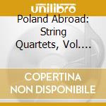 Poland Abroad: String Quartets, Vol. II cd
