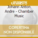 Johann Anton Andre - Chamber Music cd
