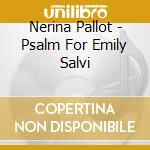 Nerina Pallot - Psalm For Emily Salvi cd