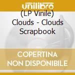 (LP Vinile) Clouds - Clouds Scrapbook vinile