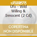 Ufo - Wild Willing & Innocent (2 Cd) cd