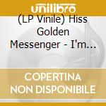 (LP Vinile) Hiss Golden Messenger - I'm People vinile