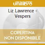 Liz Lawrence - Vespers cd