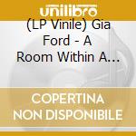 (LP Vinile) Gia Ford - A Room Within A Room vinile