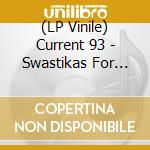 (LP Vinile) Current 93 - Swastikas For Noddy vinile