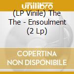 (LP Vinile) The The - Ensoulment (2 Lp) vinile