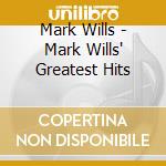 Mark Wills - Mark Wills' Greatest Hits cd