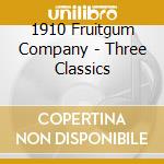 1910 Fruitgum Company - Three Classics cd