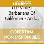 (LP Vinile) Barbarians Of California - And Now I'm Just Gnashing My Teeth (Orange Crush Vinyl) vinile