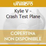 Kylie V - Crash Test Plane cd