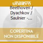 Beethoven / Dyachkov / Saulnier - Beethoven: Integrale cd