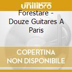 Forestare - Douze Guitares A Paris cd