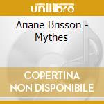 Ariane Brisson - Mythes cd
