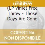 (LP Vinile) Free Throw - Those Days Are Gone