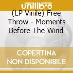 (LP Vinile) Free Throw - Moments Before The Wind vinile