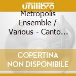 Metropolis Ensemble / Various - Canto Ostinato cd